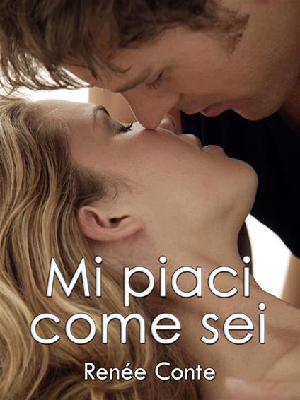 Mi piaci come sei - Renée Conte - ebook