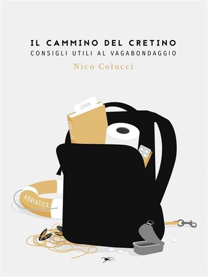 Il cammino del cretino. Consigli utili al vagabondaggio - Nico Colucci - ebook