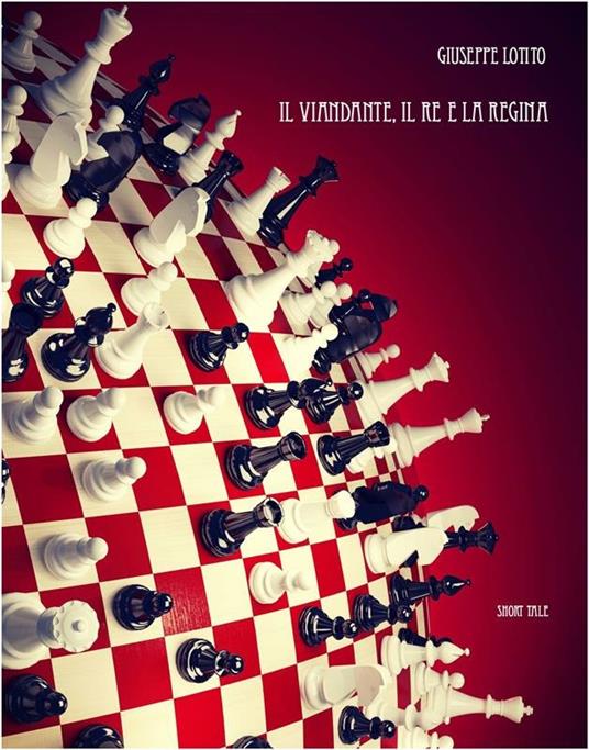 Il viandante, il re e la regina - Giuseppe Lotito - ebook