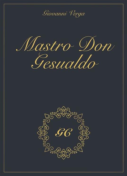 Mastro Don Gesualdo gold collection - GCbook,Giovanni Verga - ebook