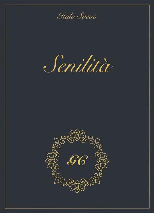 Senilità gold collection - GCbook,Italo Svevo - ebook