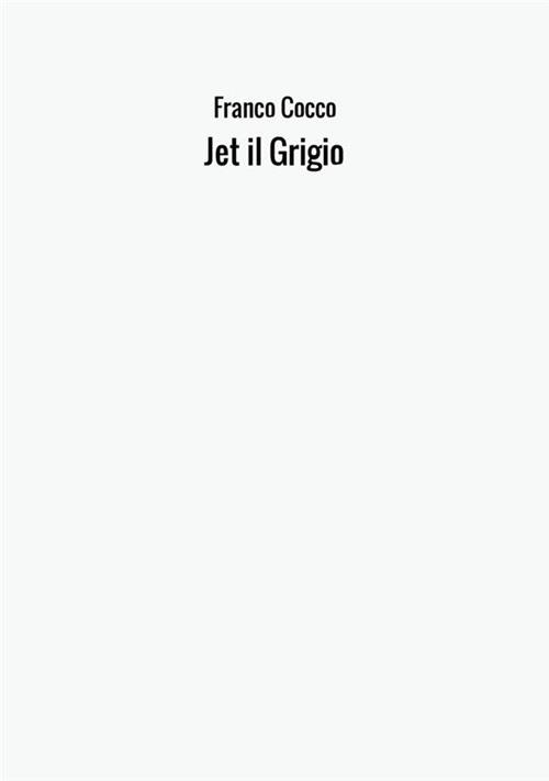 Jet il Grigio - Franco Cocco - copertina