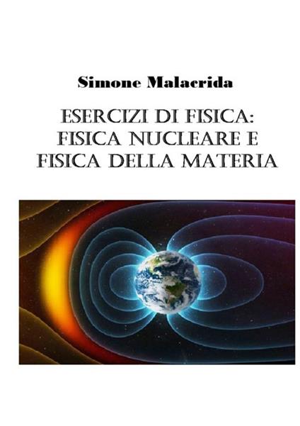 Esercizi di fisica: fisica nucleare e fisica della materia - Simone Malacrida - copertina
