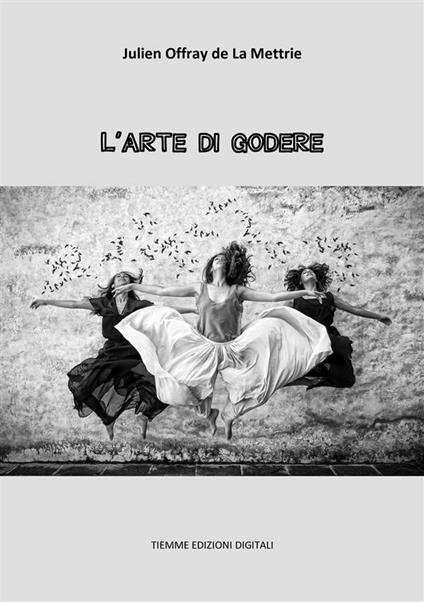 L' arte di godere - Julien O. de La Mettrie - ebook