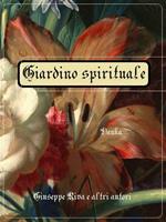 Giardino spirituale. Metodo di vita devota 1873-1912