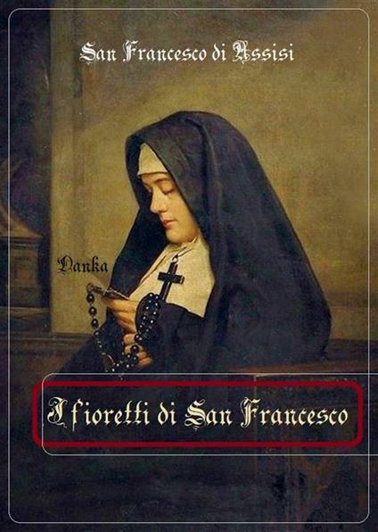 I fioretti di San Francesco - San Francesco di Assisi - ebook