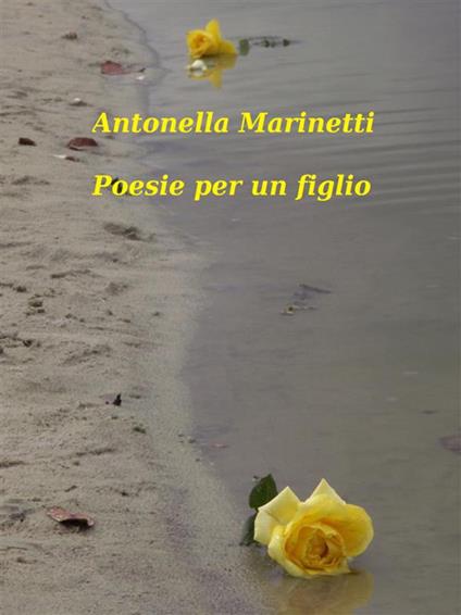 Poesie per un figlio - Antonella Marinetti - ebook