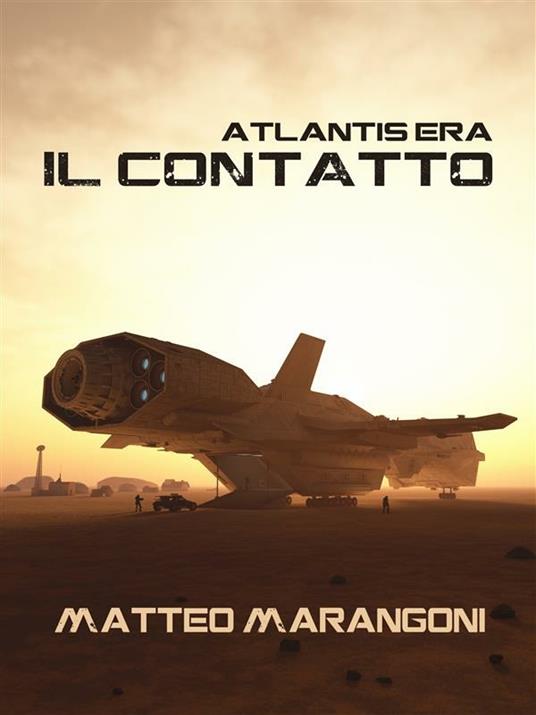 Il contatto. Atlantis Era. Vol. 1 - Matteo Marangoni - ebook