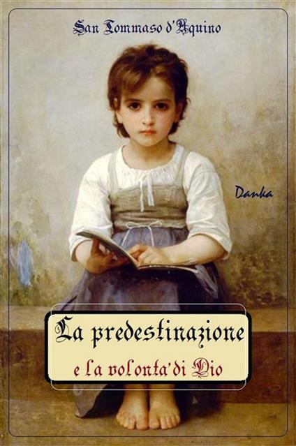 La predestinazione e la volontà di Dio - d'Aquino (san) Tommaso - ebook