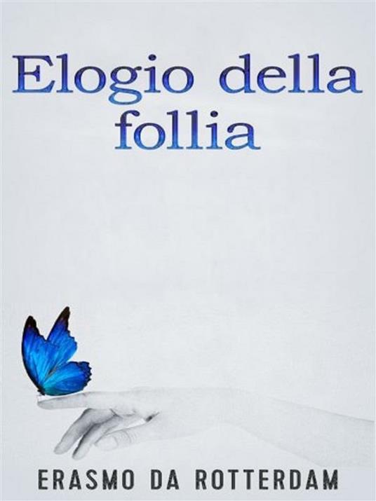 Elogio della follia - Erasmo da Rotterdam - ebook