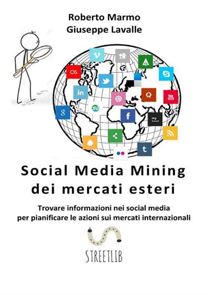 Social media mining dei mercati esteri. Trovare informazioni nei social media per pianificare le azioni sui mercati internazionali - Giuseppe Lavalle,Roberto Marmo - copertina