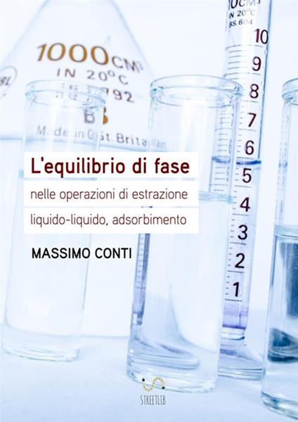 L' equilibrio di fase nelle operazioni di estrazione liquido-liquido, adsorbimento - Massimo Conti - copertina