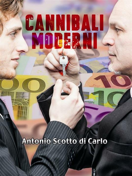 Cannibali moderni - Antonio Scotto di Carlo - ebook