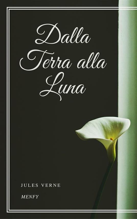 Dalla Terra alla Luna - Jules Verne - ebook