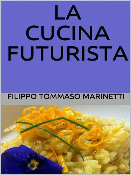 La cucina futurista - Fillia,Filippo Tommaso Marinetti - ebook