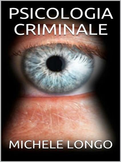 Psicologia criminale - Michele Longo - ebook