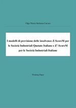 I modelli di previsione delle insolvenze Z-ScoreM per le società industriali quotate italiane e Z'-ScoreM per le società industriali italiane