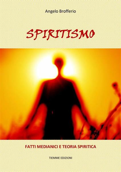 Spiritismo. Fatti medianici e teoria spiritica - Angelo Brofferio - ebook