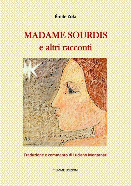 Madame Sourdis e altri racconti - Émile Zola,Luciano Montanari - ebook