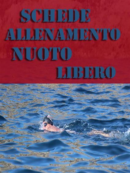 Schede allenamento nuoto libero - Muscle Trainer - ebook