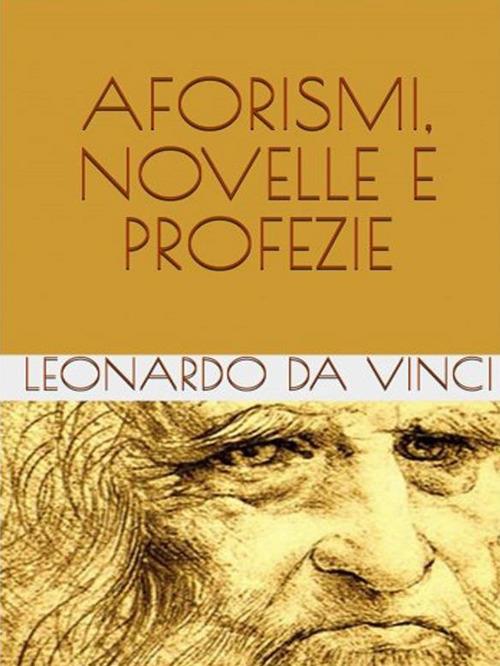 Aforismi, novelle e profezie - Leonardo da Vinci - ebook