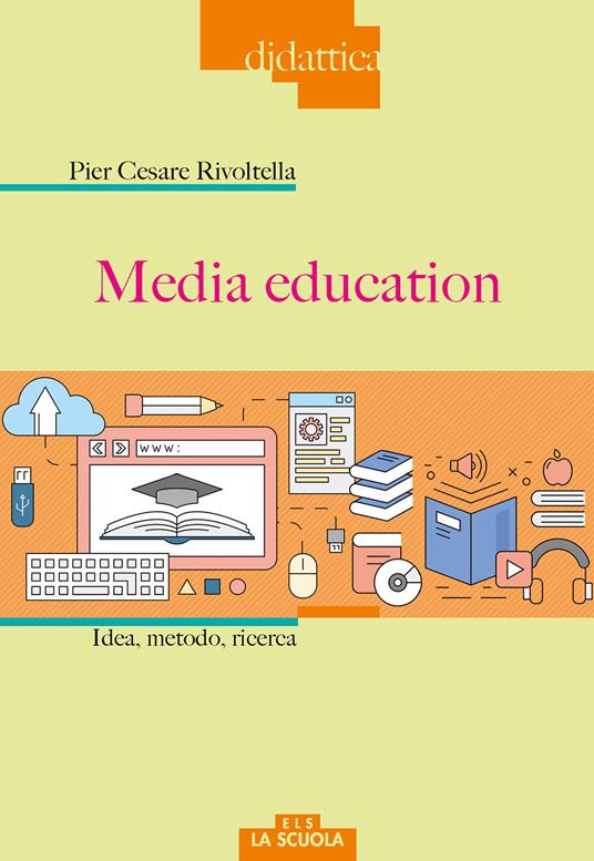 Media education. Idea, metodo, ricerca - Pier Cesare Rivoltella - copertina