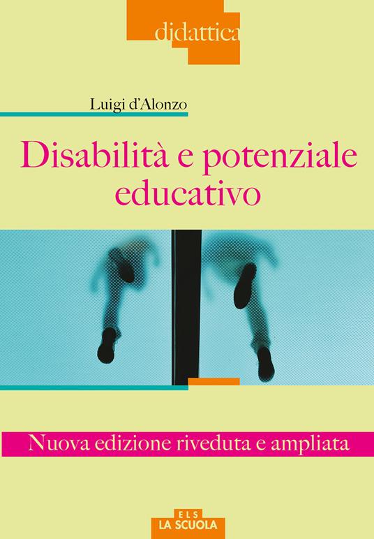 Disabilità e potenziale educativo. Nuova ediz. - Luigi D'Alonzo - copertina