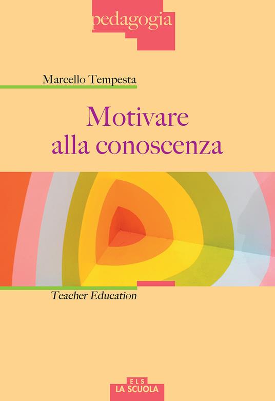 Motivare alla conoscenza. Teacher education - Marcello Tempesta - copertina