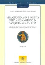 Vita quotidiana e santità nell'insegnamento di san Josemaría Escrivá. Studio di teologia spirituale. Vol. 1