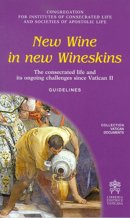 New wine in new wineskins. The consecrated life and its ongoing since Vatican II. Guidelines - copertina