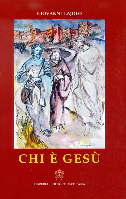 Chi è Gesù. Un avviamento alla conoscenza del Signore. Ediz. illustrata - Giovanni Lajolo - copertina