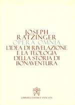 Opera omnia di Joseph Ratzinger. Vol. 2: L' idea di rivelazione e la teologia della storia di Bonaventura