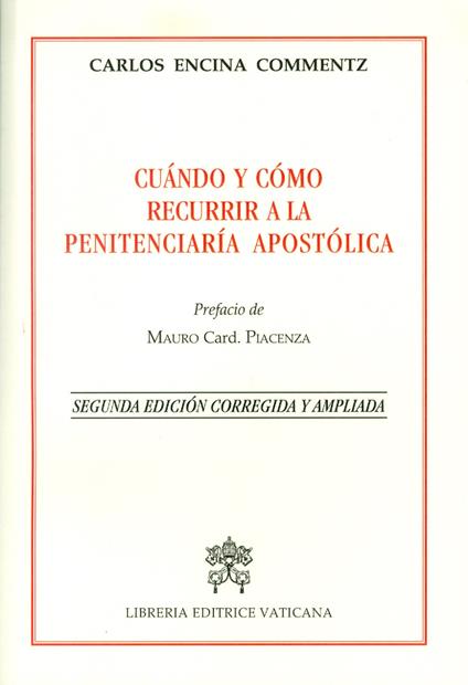 Cuándo y cómo recurrir a la penitenciería apostólica. Ediz. ampliata - Carlos Encina Commentz - copertina