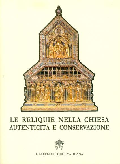 Le reliquie nella Chiesa. Autenticità e conservazione - copertina
