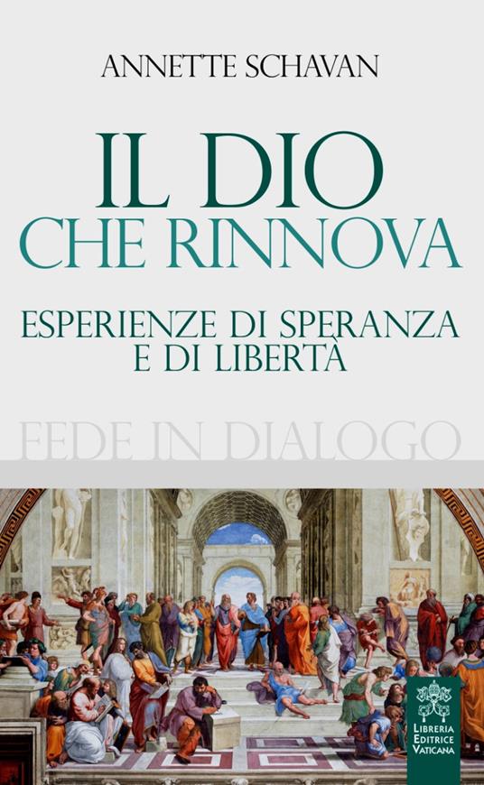 Il Dio che rinnova. Esperienze di speranza e di libertà - Annette Schavan - copertina