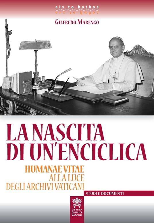 La nascita di un'enciclica. Humanae Vitae alla luce degli Archivi Vaticani - Gilfredo Marengo - copertina