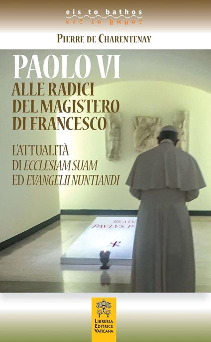 Paolo VI alle radici del magistero di Francesco. L'attualità di Ecclesiam Suam ed Evangelii Nuntandi - Pierre de Charentenay - copertina