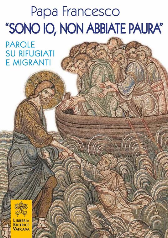 «Sono io, non abbiate paura». Parole su rifugiati e migranti - Francesco (Jorge Mario Bergoglio) - copertina
