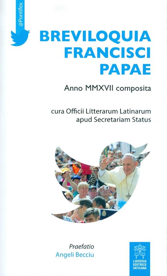 Breviloquia Francisci papae. Anno MMXVII composita. Testo italiano e latino - Francesco (Jorge Mario Bergoglio) - copertina