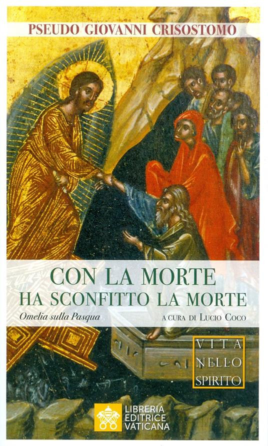 Con la morte ha sconfitto la morte. Omelia sulla Pasqua - Pseudo Giovanni Crisostomo - copertina