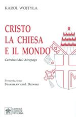 Cristo la Chiesa e il Mondo. Catechesi dell’Areopago