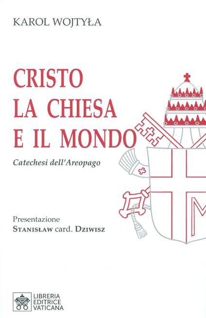 Cristo la Chiesa e il Mondo. Catechesi dell'Areopago - Giovanni Paolo II - copertina