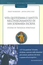 Vita quotidiana e santità nell'insegnamento di san Josemaría Escrivá. Studio di teologia spirituale. Vol. 3