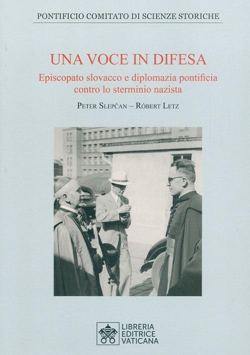 Una voce in difesa. Episcopato slovacco e diplomazia pontificia contro lo sterminio nazista - copertina