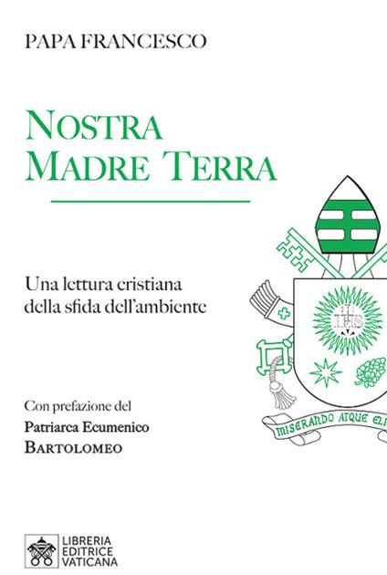 Nostra Madre Terra. Una lettura cristiana della sfida dell'ambiente - Francesco (Jorge Mario Bergoglio) - copertina