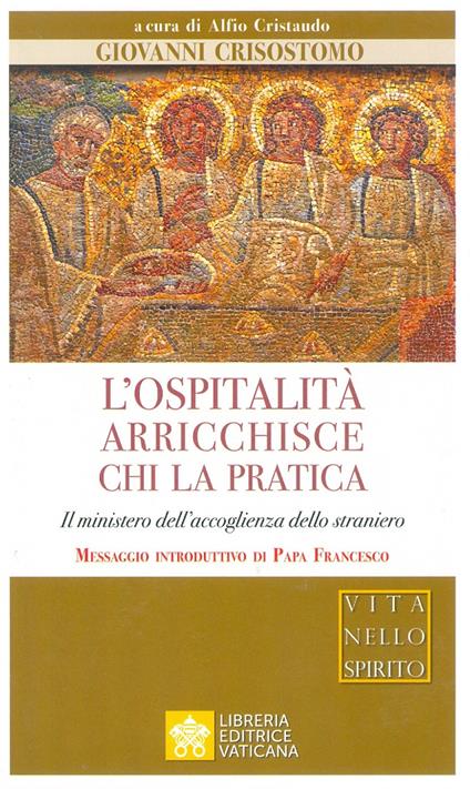 L'ospitalità arricchisce chi la pratica. Il ministero dell'accoglienza dello straniero - San Giovanni Crisostomo - copertina