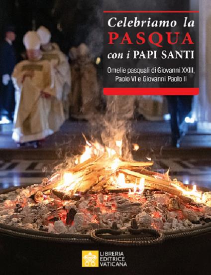 Celebriamo la Pasqua con i Papi Santi. Omelie pasquali di Giovanni XXIII, Paolo VI e Giovanni Paolo II - copertina