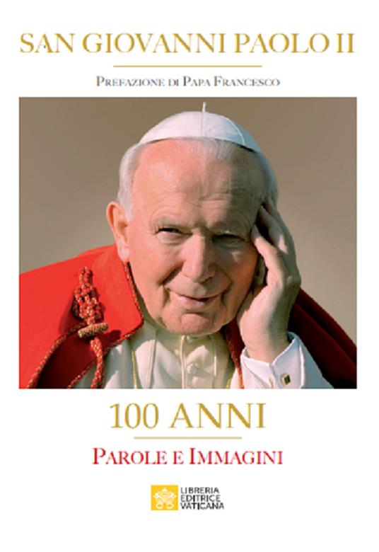 San Giovanni Paolo II. 100 Anni. Parole e immagini. Ediz. illustrata - copertina