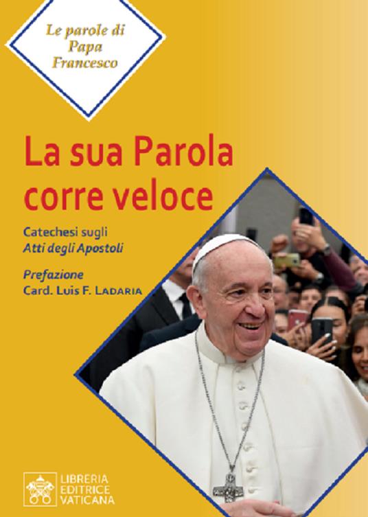 La Sua parola corre veloce. Catechesi sugli Atti degli Apostoli - Francesco (Jorge Mario Bergoglio) - copertina