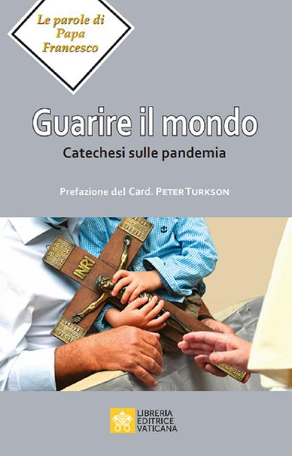 Guarire il mondo. Catechesi sulla pandemia - Francesco (Jorge Mario Bergoglio) - copertina